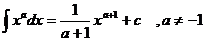 integral(x^n*dx) = 1/(a+1) * x^(a+1) + c , when a<>-1