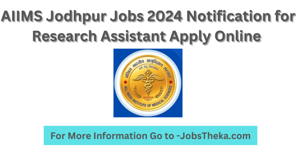 AIIMS Jodhpur Jobs 2024 Notification for Research Assistant Apply Online