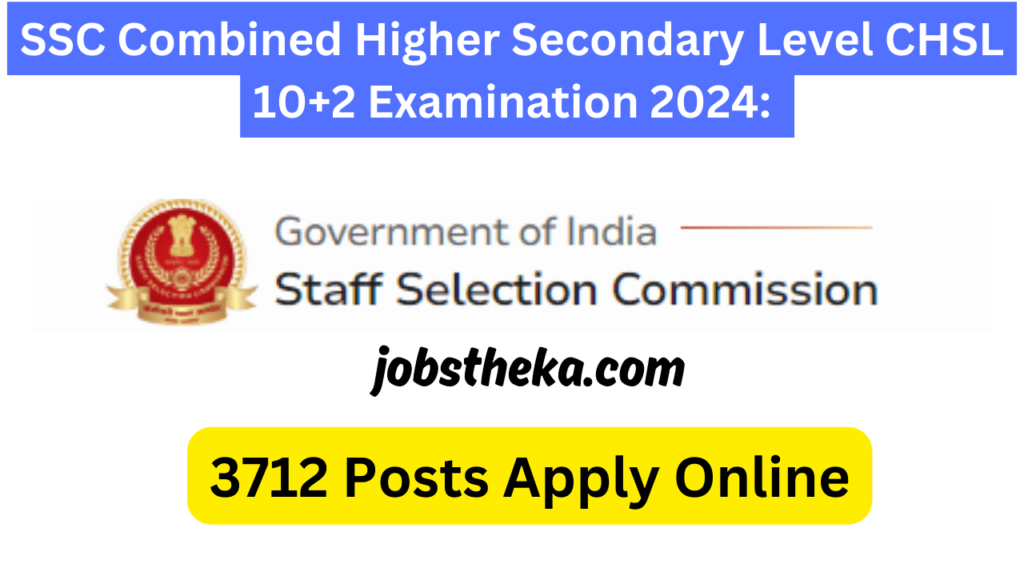 SSC Combined Higher Secondary Level CHSL 10+2 Examination 2024 Apply Online for 3712 Post