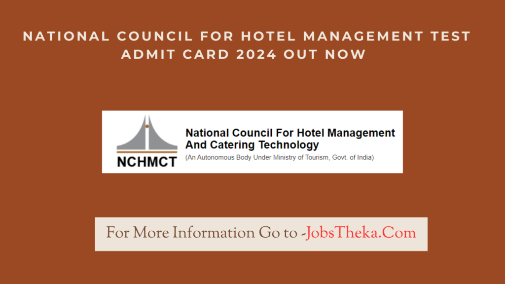 NATIONAL COUNCIL FOR HOTEL MANAGEMENT TEST ADMIT CARD 2024 OUT NOW