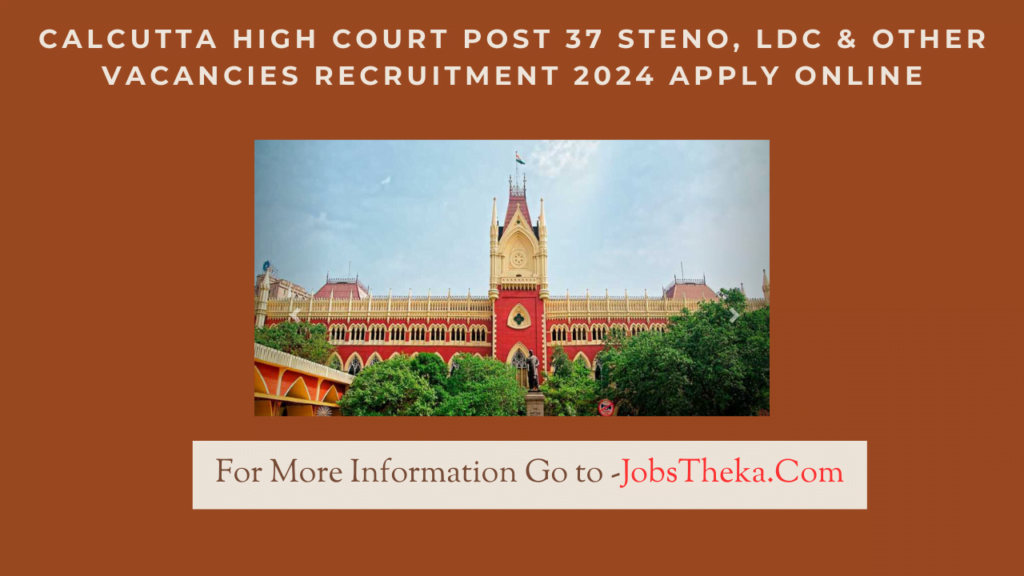 Calcutta High Court Post 37 Steno, LDC & Other Vacancies recruitment 2024 Apply Online
