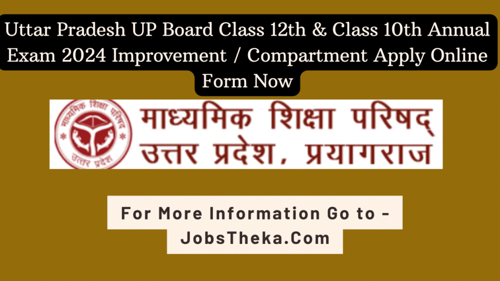 Uttar Pradesh UP Board Class 12th & Class 10th Annual Exam 2024 Improvement / Compartment Apply Online Form Now