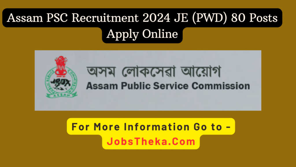 Assam PSC Recruitment 2024 JE (PWD) 80 Posts Apply Online