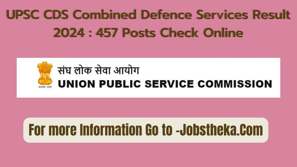 UPSC CDS Combined Defence Services Result 2024 : 457 Posts Check Online