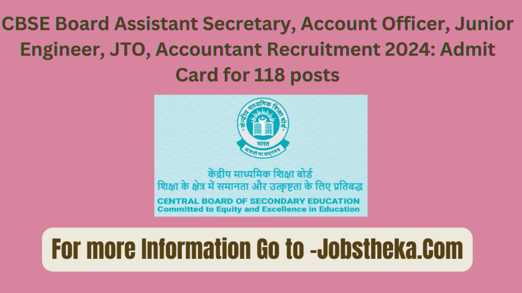 CBSE Board Assistant Secretary, Account Officer, Junior Engineer, JTO, Accountant Recruitment 2024: Admit Card for 118 posts