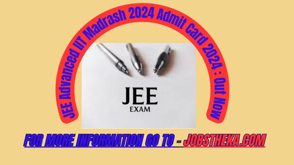 JEE Advanced IIT Madrash 2024 Admit Card 2024 : Out Now