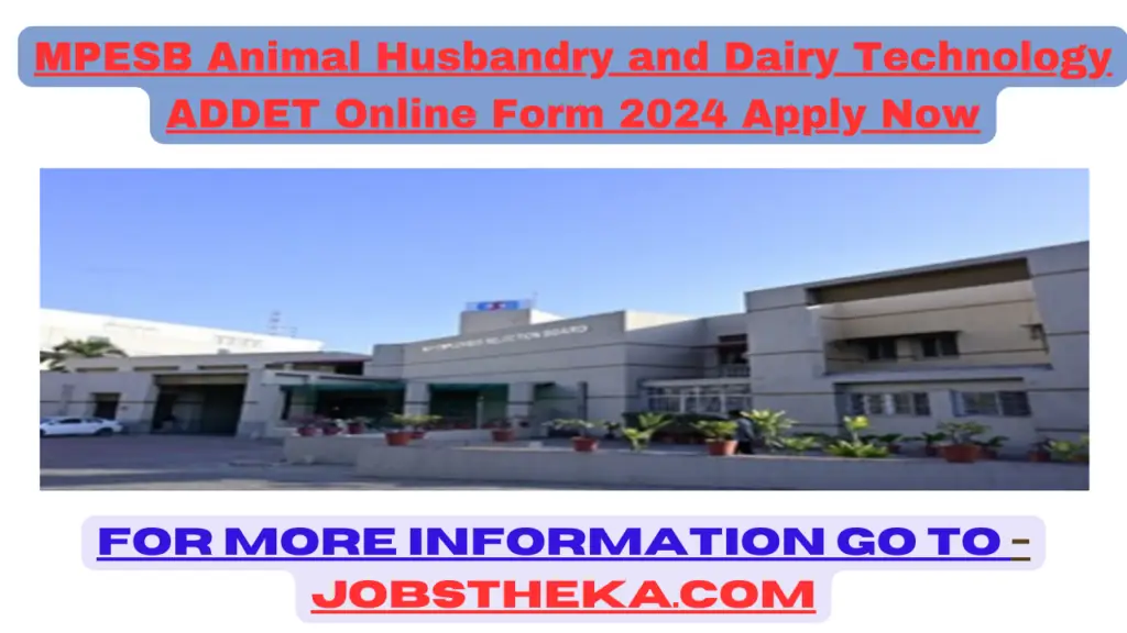 MPESB Animal Husbandry and Dairy Technology ADDET Online Form 2024 Apply Now